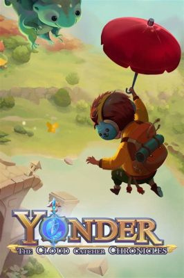 Yonder: The Cloud Catcher Chronicles! Ontdek een magische wereld vol vreugde en mysterie!